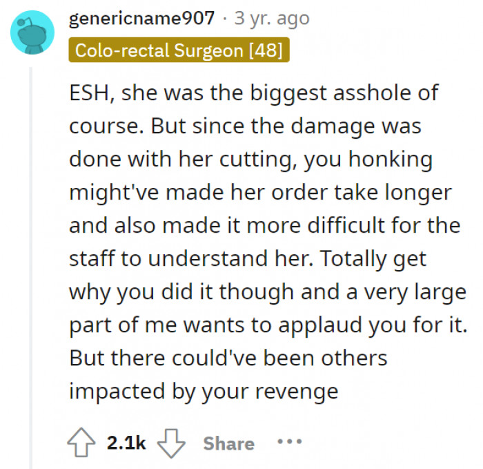Should’ve thought it through, bro. It’s not just the woman in the Mercedes—there are other people involved or affected by OP’s actions, and sensitivity is key.