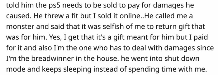 He disagreed immensely when OP said they should get rid of the PS5, but OP went ahead with the reasoning that he was being destructive and it was used to pay for the damages.