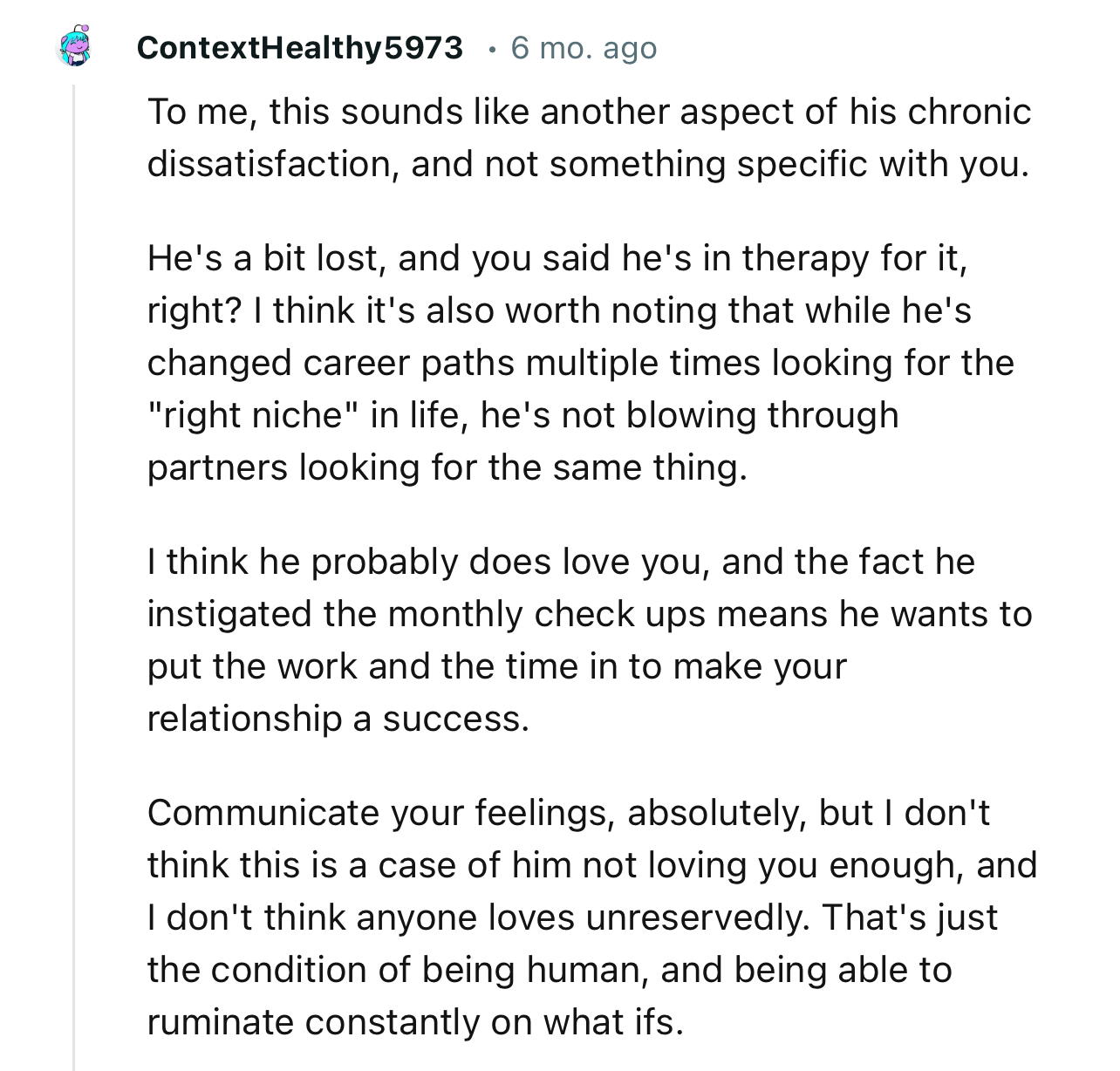 “To me, this sounds like another aspect of his chronic dissatisfaction, and not something specific with you.”