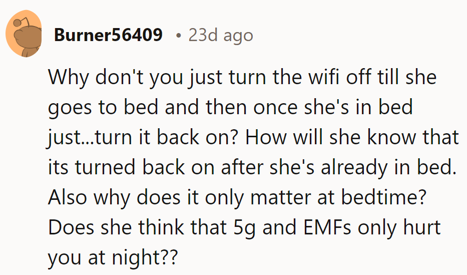 Turn off Wi-Fi till she sleeps, then sneakily turn it on. Does she think EMFs strike at bedtime?