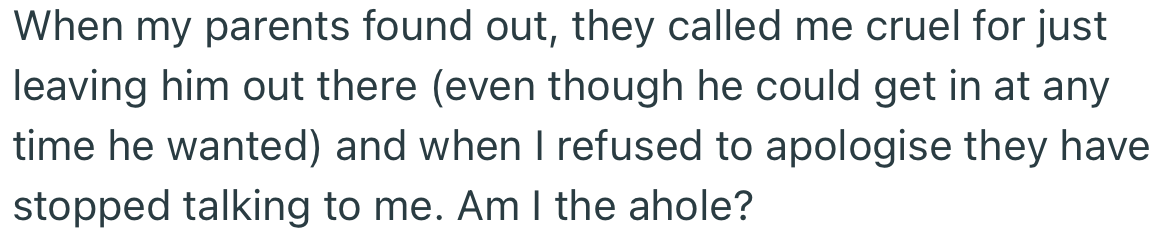 When OP’s parents heard about what happened, they accused her of being ‘cruel’ and are currently giving her the silent treatment