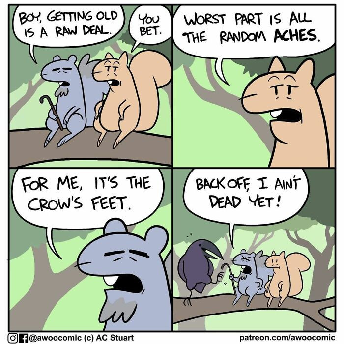 11. He has just gotten old. He is not dead yet