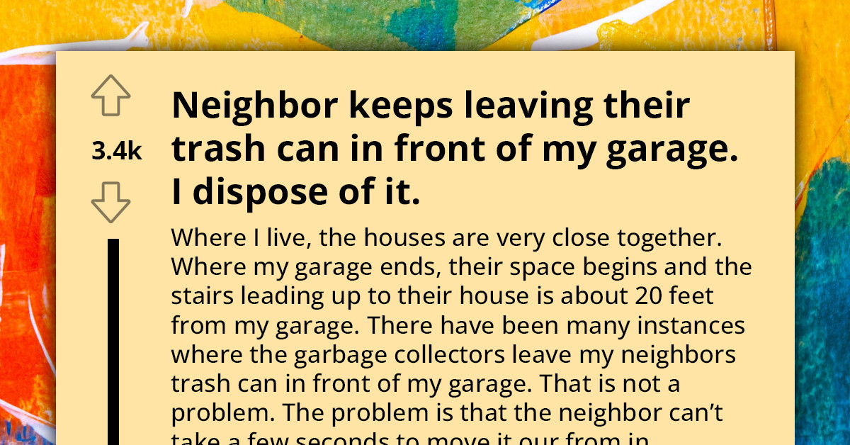 Neighbor Keeps Leaving Trash In Front Of Redditor's Home, He Takes Petty Revenge By Disposing Of Their Trash Can