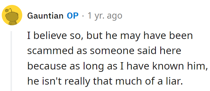 He may be a victim of the sparkle scam, not a cunning fibber. After all, in the book of truth, he's more of a non-fiction kind of guy!