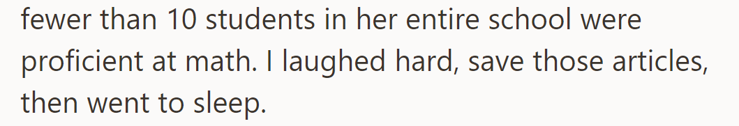 The article stated that fewer than 10 students were proficient in math at her school. OP laughed, saved it, then slept.