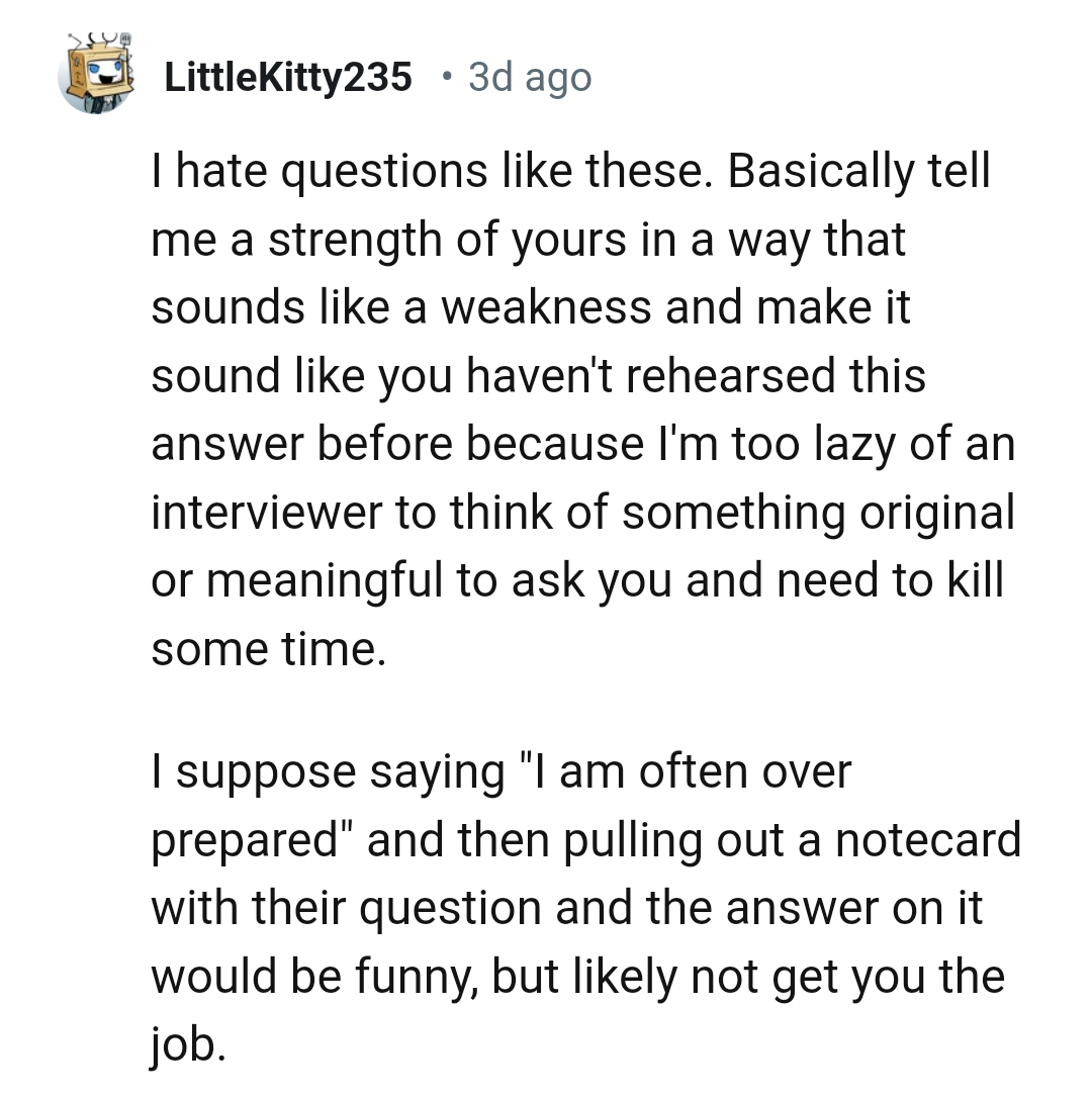 19. It sounds like you haven't rehearsed this answer before