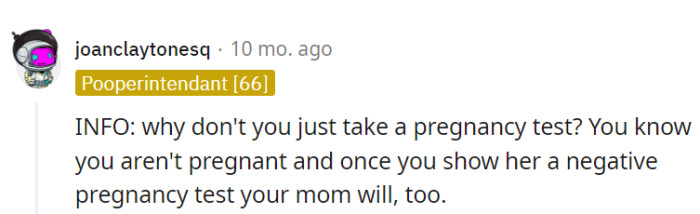The quicker she proves her mom wrong, the sooner this bizarre saga can end.