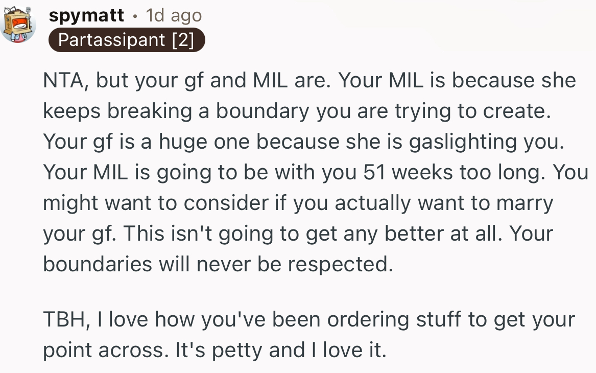 “TBH, I love how you've been ordering stuff to get your point across. It's petty, and I love it.”