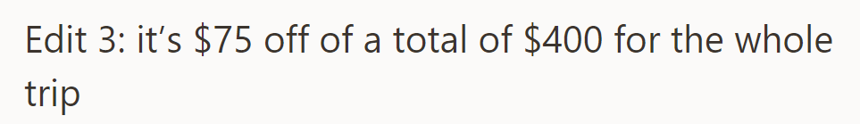 It's a $75 discount from the total cost of $400 for the trip.