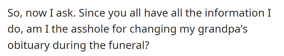 Given all the information, does she appear wrong for changing her grandpa's obituary during the funeral?