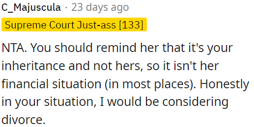 OP must remind her it's his inheritance, not hers, so her financial situation isn't relevant.