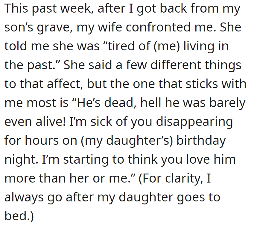 OP's wife then confronts him after visiting son's grave, questioning focus on the past and absence on daughter's birthday. She implies that he's prioritizing his late son.
