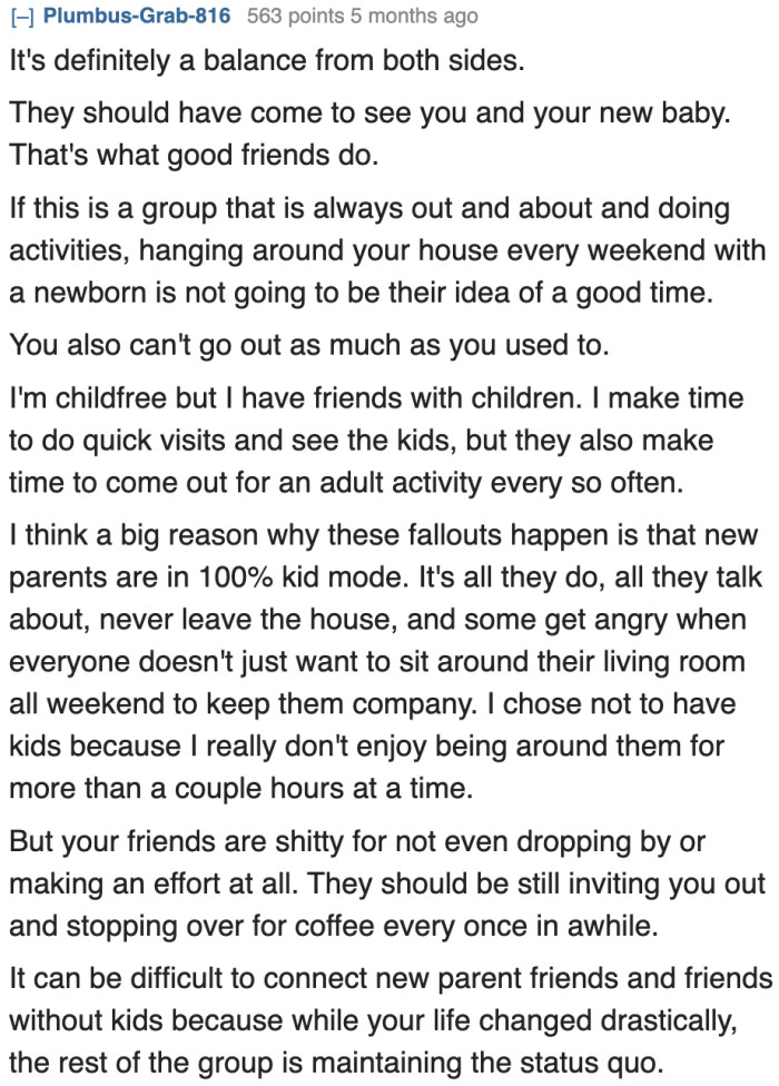 Friendships change when a person among the group becomes a new parent. However, true friends would visit the OP at least once after birth.