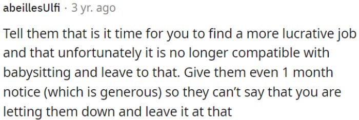 OP should inform them that she is seeking a higher-paying job, making babysitting incompatible.