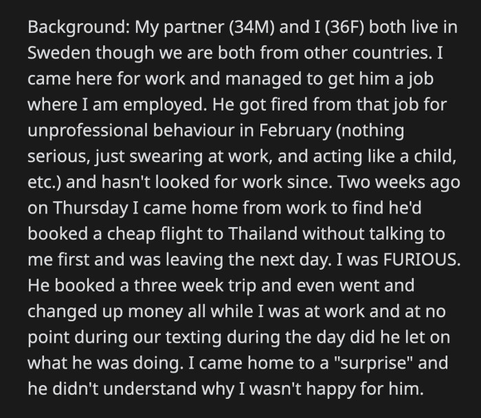 OP asked him to cut his trip short because he could get stuck in Thailand. She did not plan on subsidizing his bad decision.