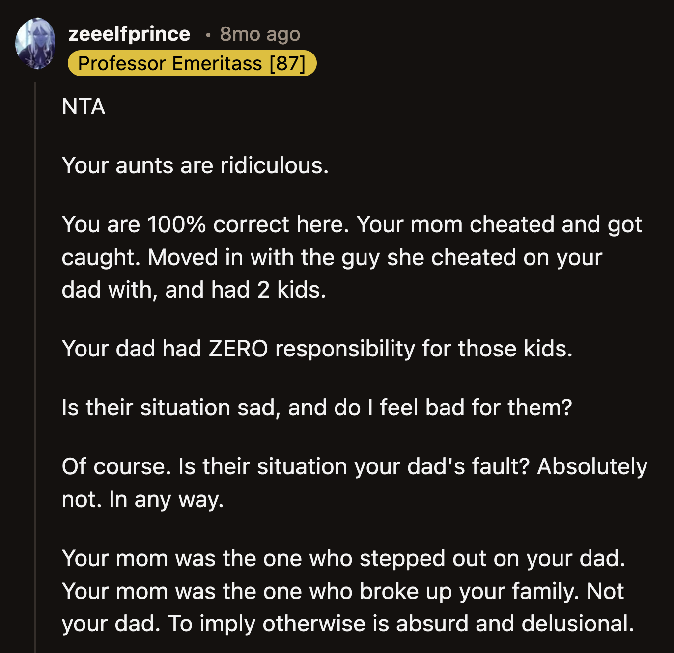 OP's aunts were unreasonable. Why should their sister's ex-husband, whom she cheated on, take care of the kids she had with her affair partner?