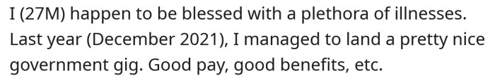 He explained that he has several health issues, but is lucky to have landed a good government job.