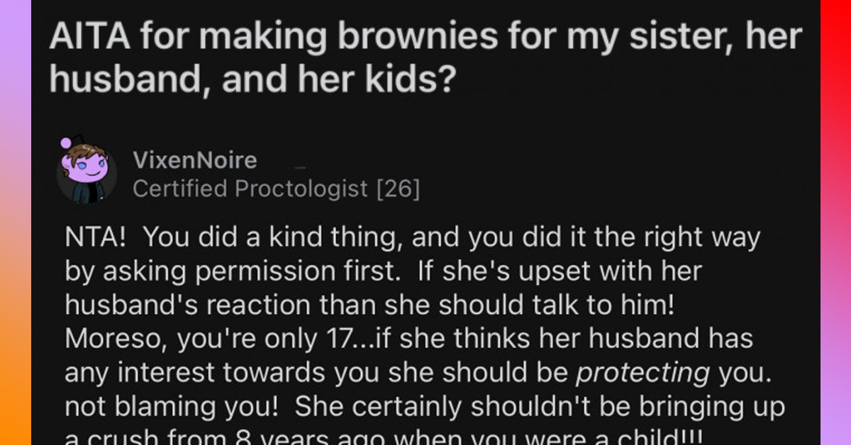 Woman Accuses 17YO Sister Of Trying "To Take Her Place" After Her Husband Said He Loved The Brownies She Made