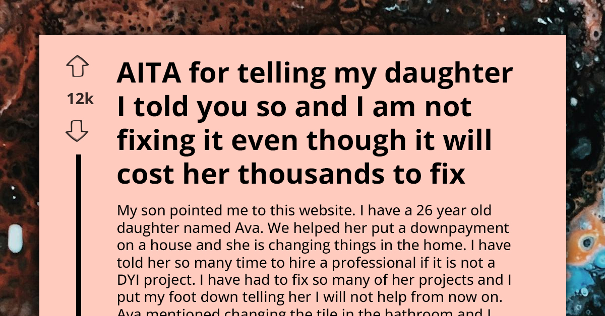 Father Faces Backlash For Refusing To Fix Daughter's DIY Disaster