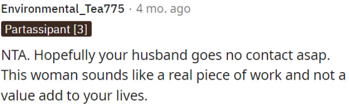 She seems troublesome and doesn't bring any value to their lives.