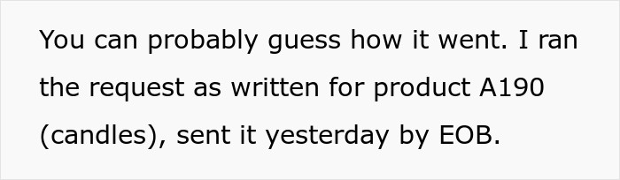 OP, being obedient, proceeded with the customer's request.
