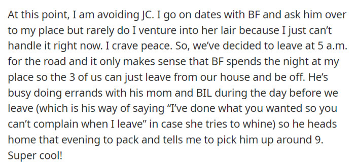 Seeking peace from their housemate JC, OP and their boyfriend plan an early morning road trip, with the boyfriend spending the night at their place to ensure a smooth departure after running errands during the day.