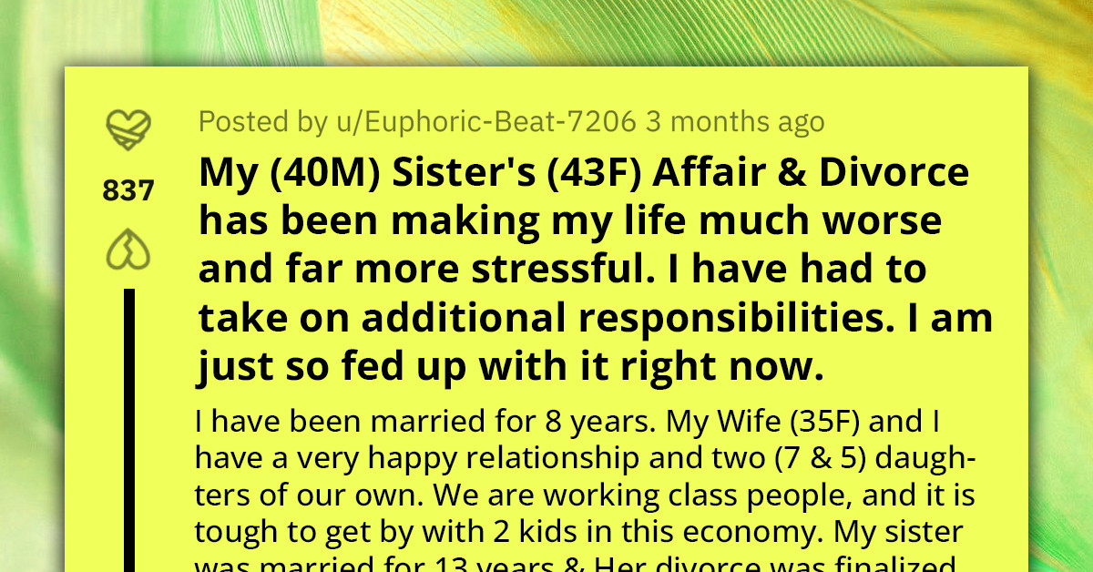 Redditor Says He Is Suffering Emotionally And Financially Because Of His Sister's Affair And Irresponsible Behavior
