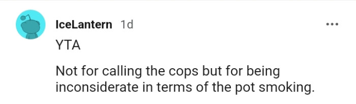 The OP was inconsiderate in terms of the weed smoking