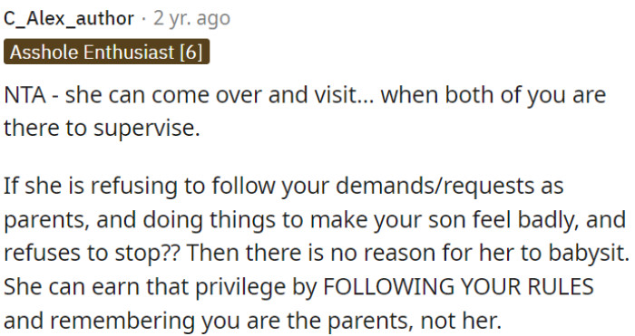 The grandmother can visit, but she must respect the parents' rules and supervision.