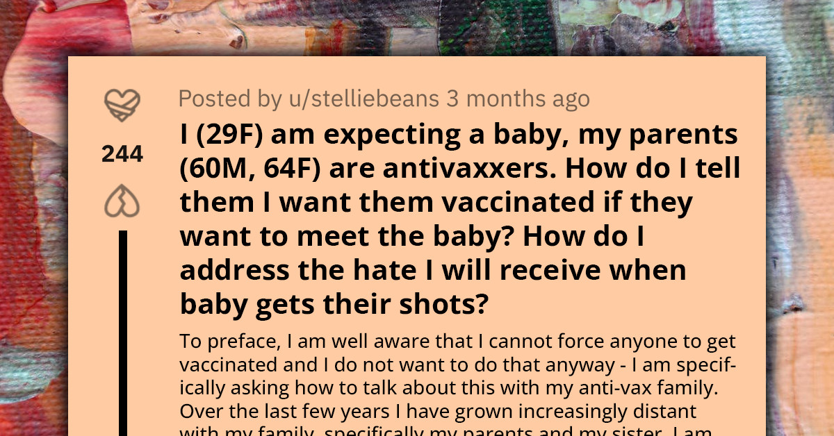 Mother-To-Be Seeks Advice On How To Tell Her Family That They Can't Meet The Baby Until They Get Vaccinated