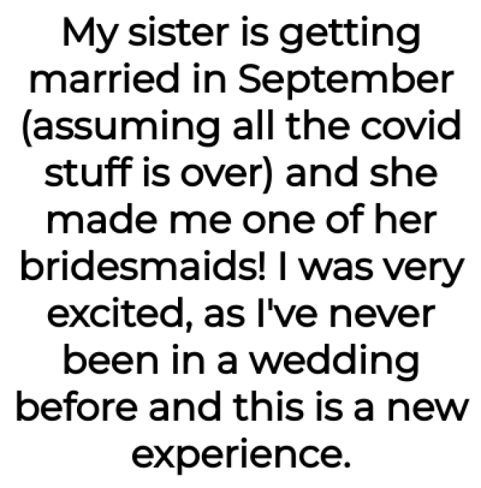 The OP was super happy to be her sister's bridesmaid: