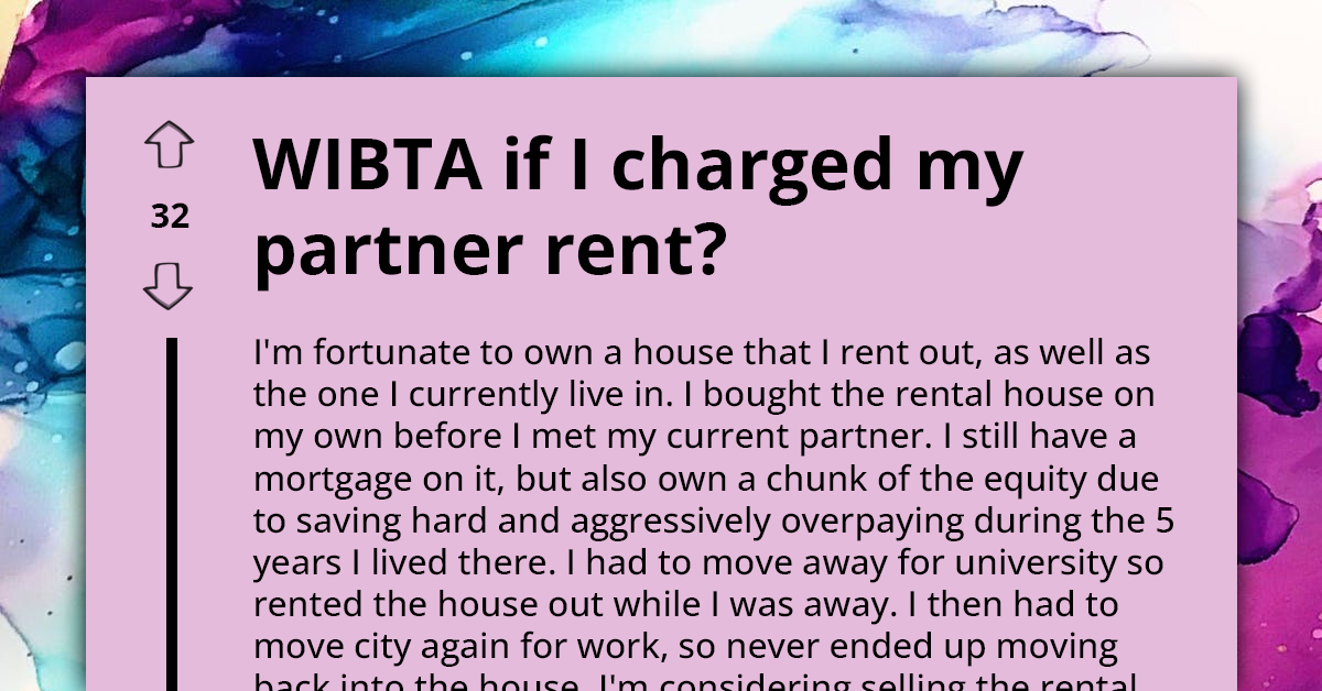 Woman Seeks Redditors' Opinion As She Wants Her Partner To Start Paying Rent If She's Going To Forfeit Her Rental Property