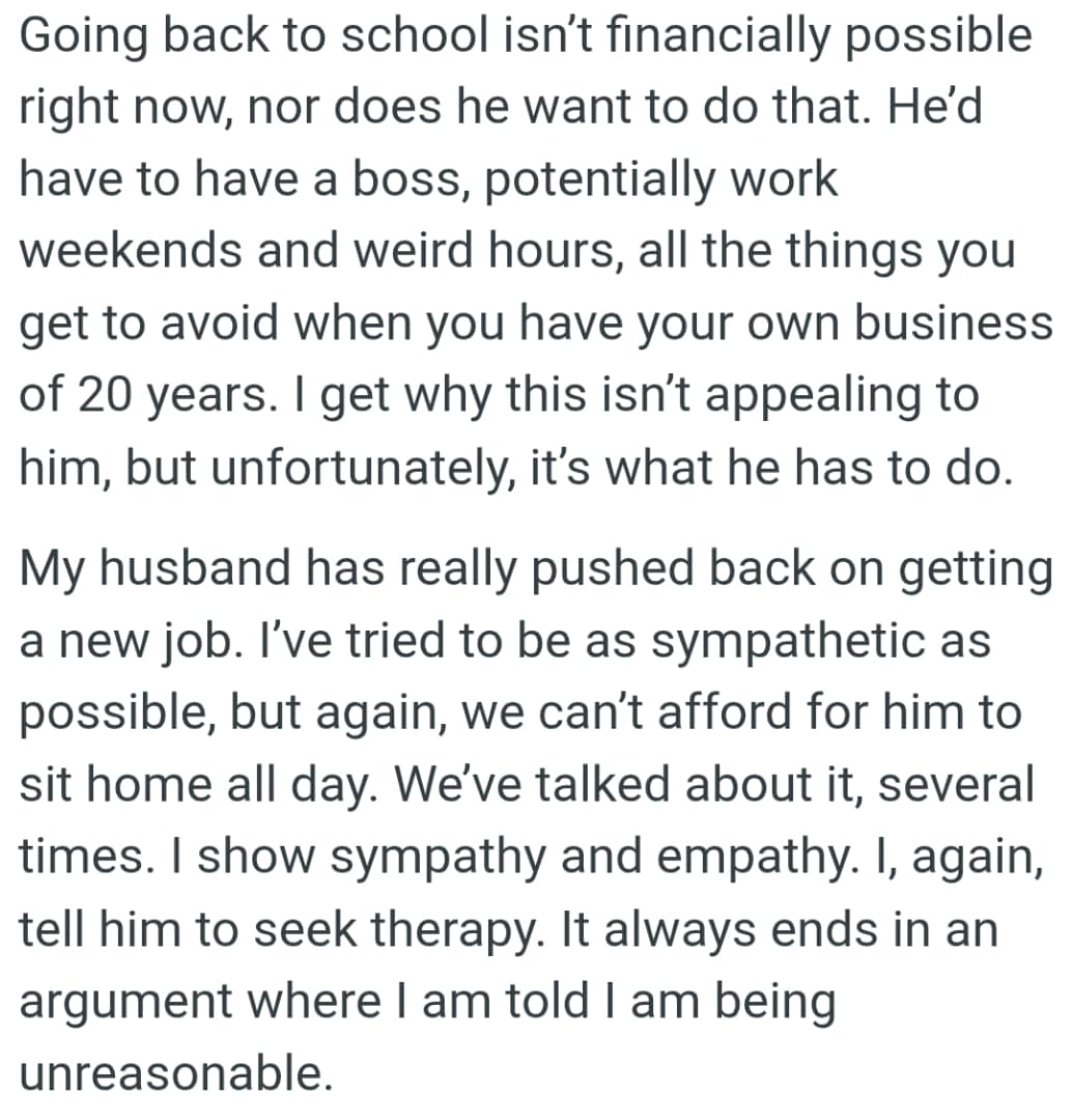 The OP has tried to be as sympathetic as possible, but again, they can’t afford for him to sit at home all day