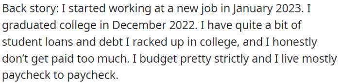 OP started working right after college, but she has too many student loans, so she lives paycheck to paycheck
