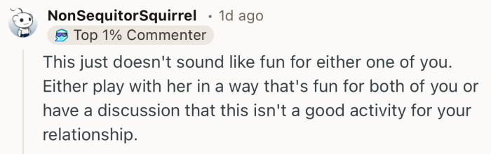 “Either play with her in a way that's fun for both of you or have a discussion..”