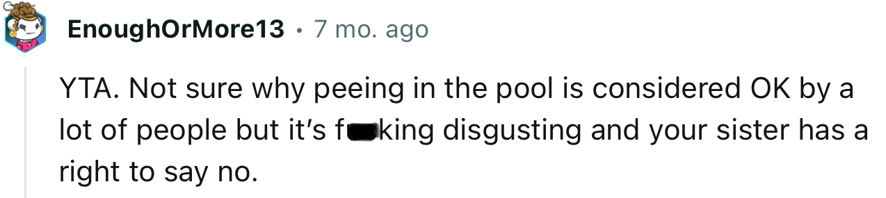 “YTA. Not sure why peeing in the pool is considered OK by a lot of people.”