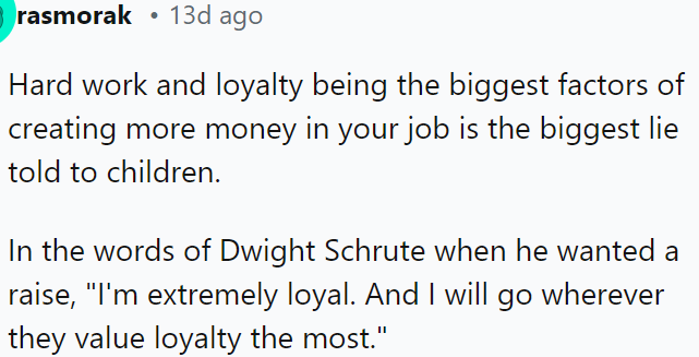 Despite what many are told, hard work and loyalty alone don't guarantee more money in your job.