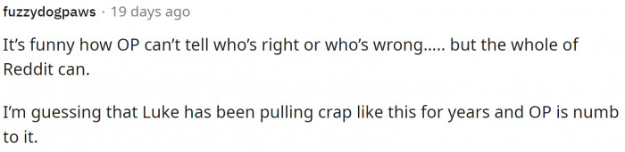 Unfortunately, this happens in a lot of toxic relationships.