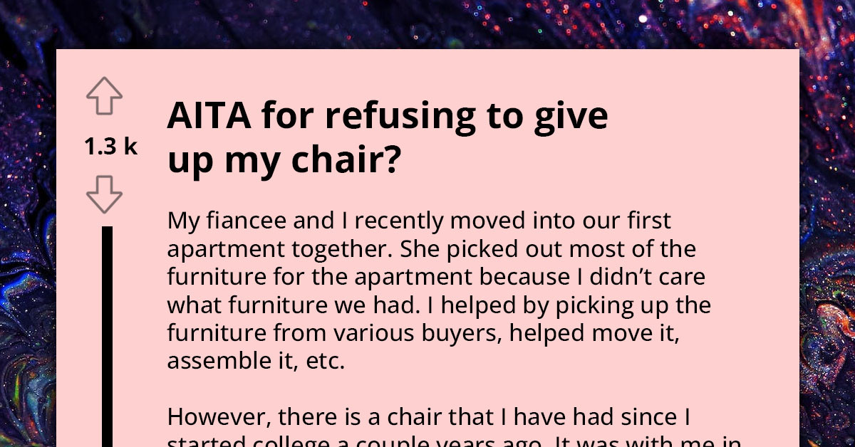 Man Wonders If He's The A-Hole For Refusing To Let Go Of His Flimsy Old Chair; Fiancée Wants It Gone Because It Clashes With Their New Apartment's Aesthetic