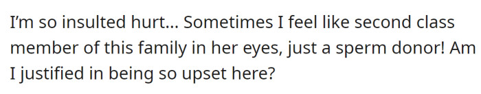 He feels like a less important part of their family: