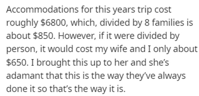 If it were divided by person, OP and his wife would end up paying $200 less, but his wife doesn't agree with him