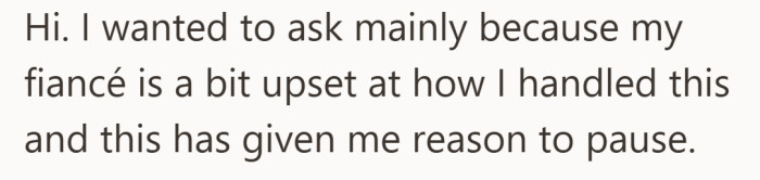 Right away, she makes it clear this is not just about his mom, but about how her fiancé reacted afterward.