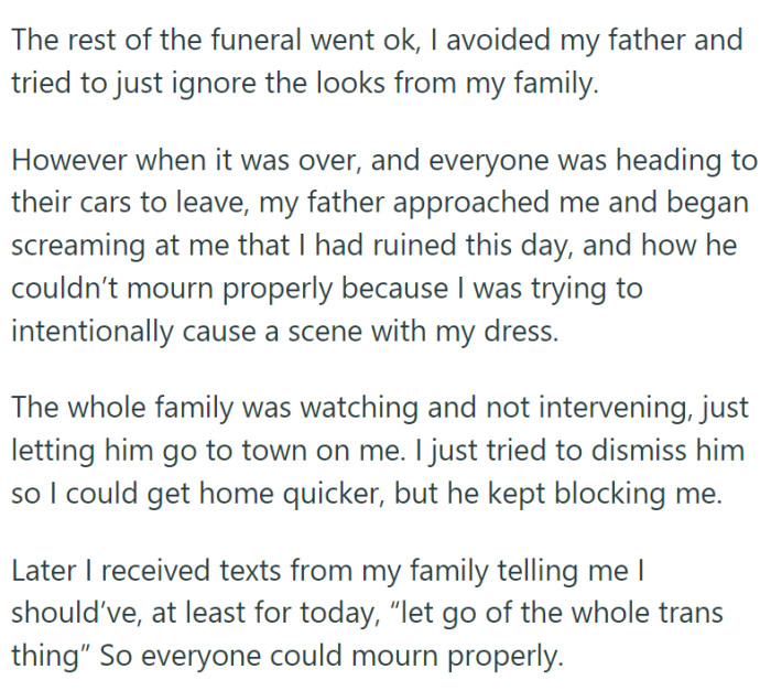Once the formal proceedings were over, her father accosted her, shouting that she had ruined the day and made it impossible for him to mourn properly.