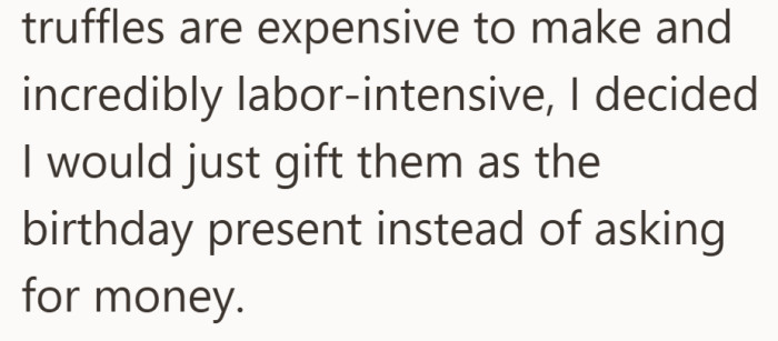 Knowing how much time and money went into them, she made the desserts her birthday offering.
