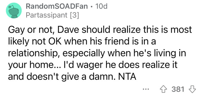 Dave should have more respect for OP, considering he's living under his roof.