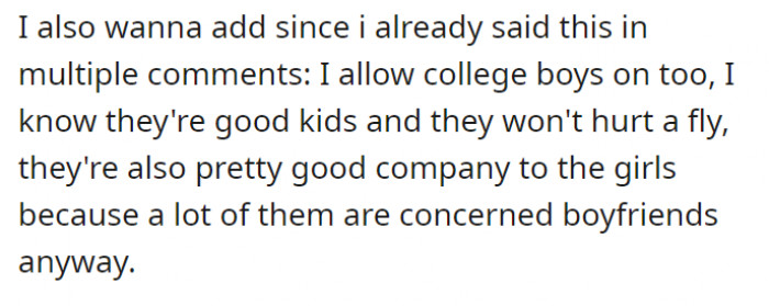 He has said this to many Redditors who responded to his Reddit thread–he allows college boys on the bus. The boys (a lot of them) are even concerned boyfriends.