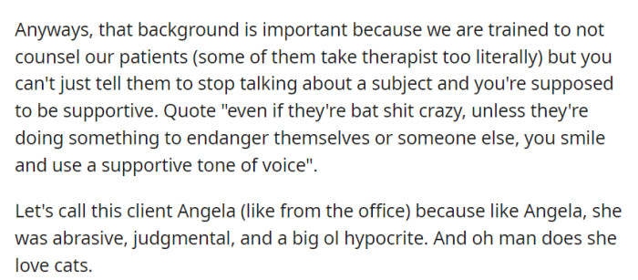 Handling clients like 'Angela' is a bit like managing a tricky cat—no counseling, just professionalism, even with her abrasive, judgmental, and cat-loving ways.