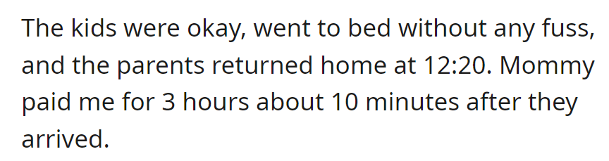 The kids were behaved, bedtime went smoothly, the parents returned at 12:20, and the mom paid for 3 hours shortly after.