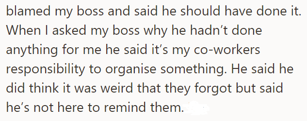 Her coworkers said the boss should have organized something for the OP, while he claimed it was the coworkers' responsibility: