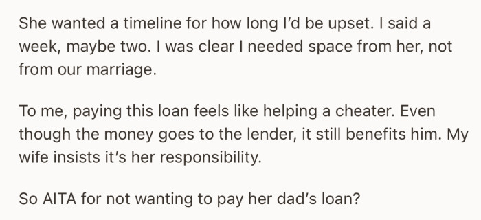 To OP, paying the loan feels like helping a cheater, and he didn’t want to do that. But his wife insists it’s her responsibility